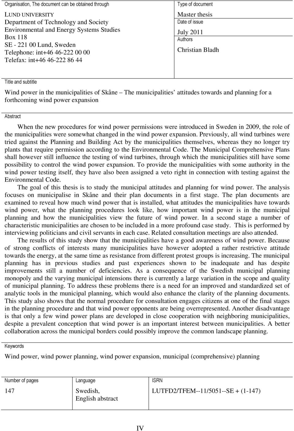 municipalities attitudes towards and planning for a forthcoming wind power expansion Abstract When the new procedures for wind power permissions were introduced in Sweden in 2009, the role of the