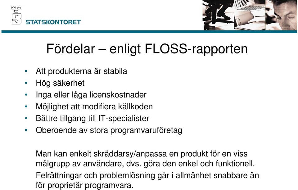 programvaruföretag Man kan enkelt skräddarsy/anpassa en produkt för en viss målgrupp av användare, dvs.