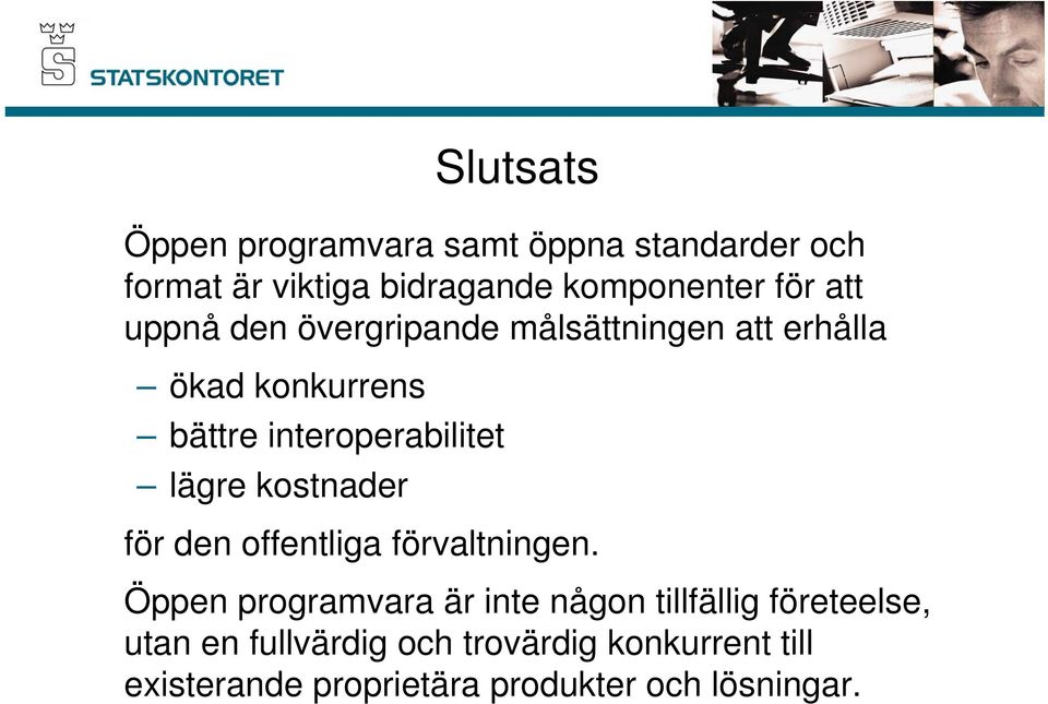 lägre kostnader för den offentliga förvaltningen.