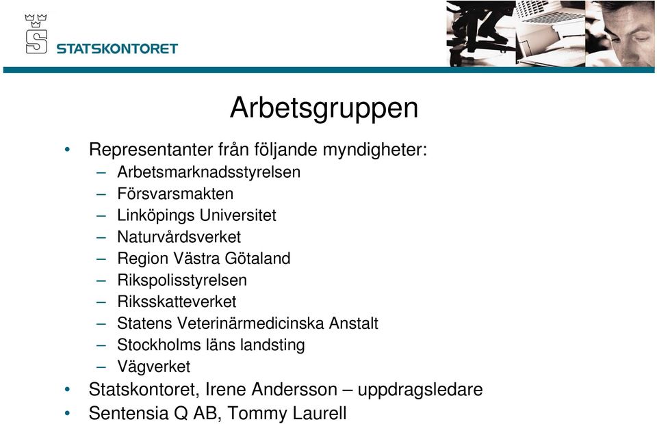Rikspolisstyrelsen Riksskatteverket Statens Veterinärmedicinska Anstalt Stockholms