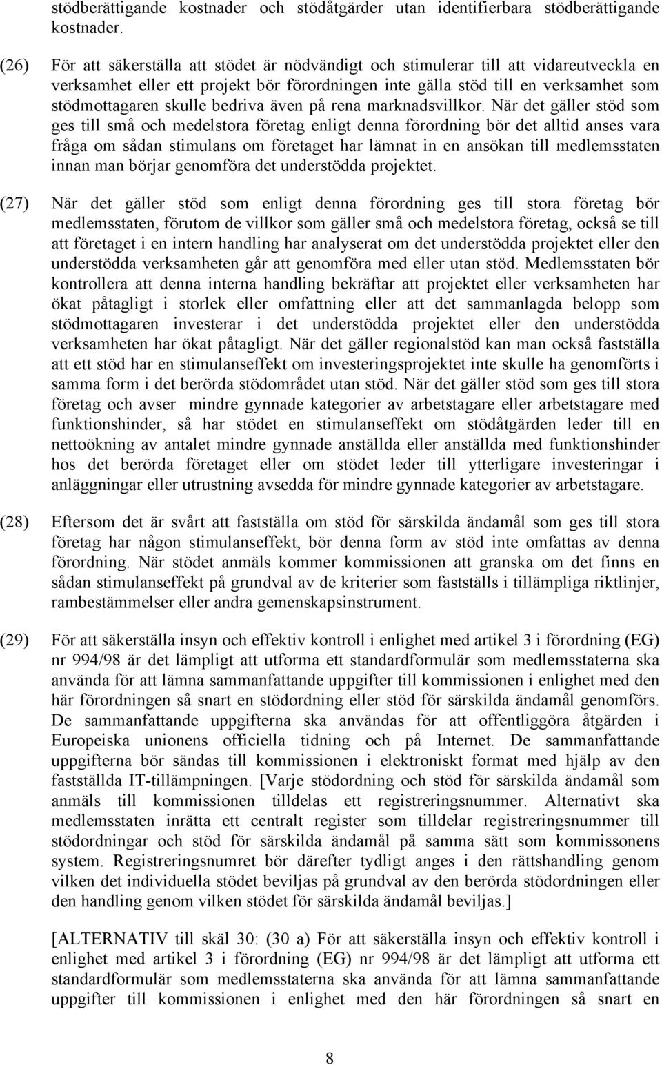 bedriva även på rena marknadsvillkor.
