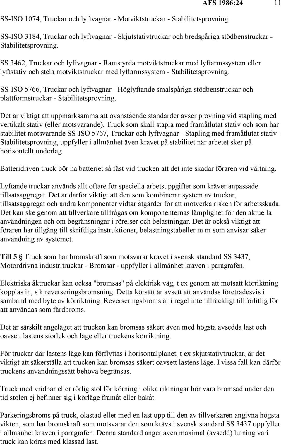 SS 3462, Truckar och lyftvagnar - Ramstyrda motviktstruckar med lyftarmssystem eller lyftstativ och stela motviktstruckar med lyftarmssystem - Stabilitetsprovning.