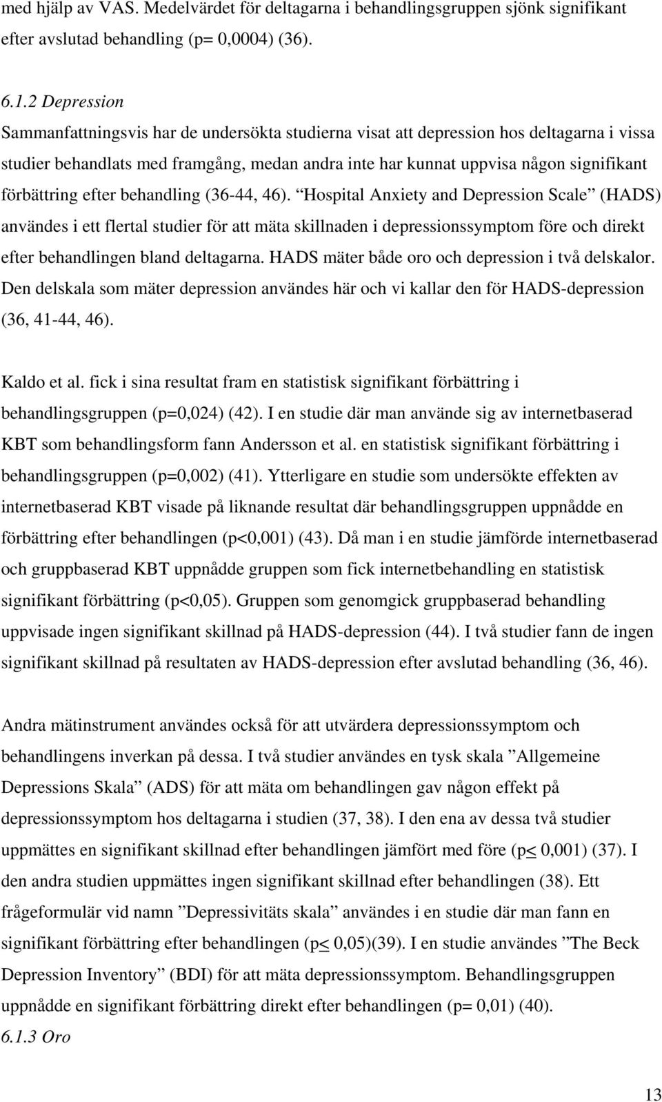 förbättring efter behandling (36-44, 46).