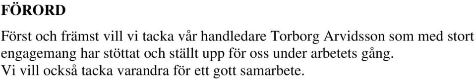 engagemang har stöttat och ställt upp för oss