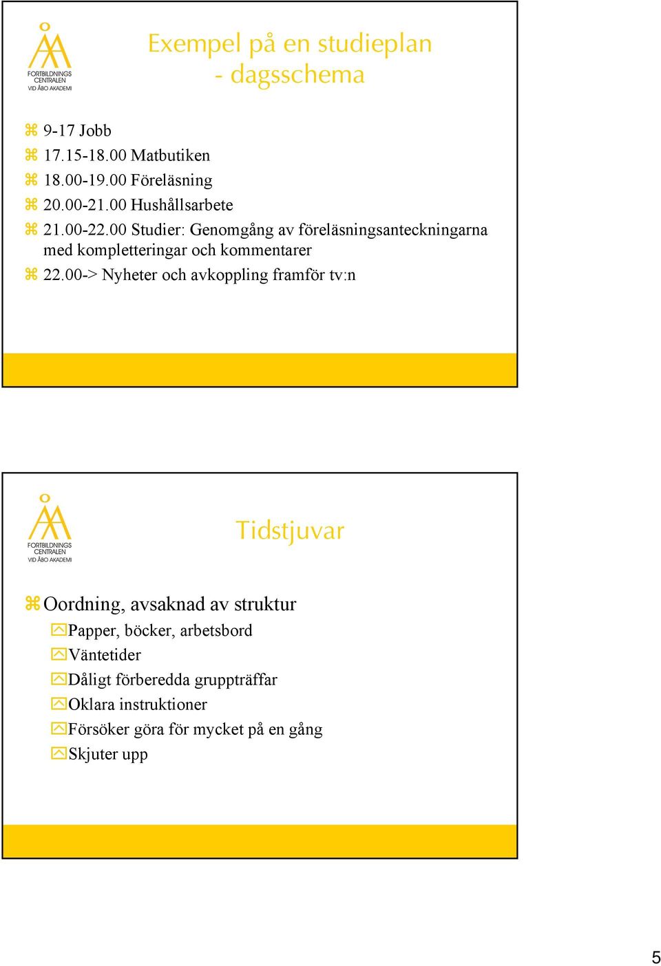 00 Studier: Genomgång av föreläsningsanteckningarna med kompletteringar och kommentarer 22.