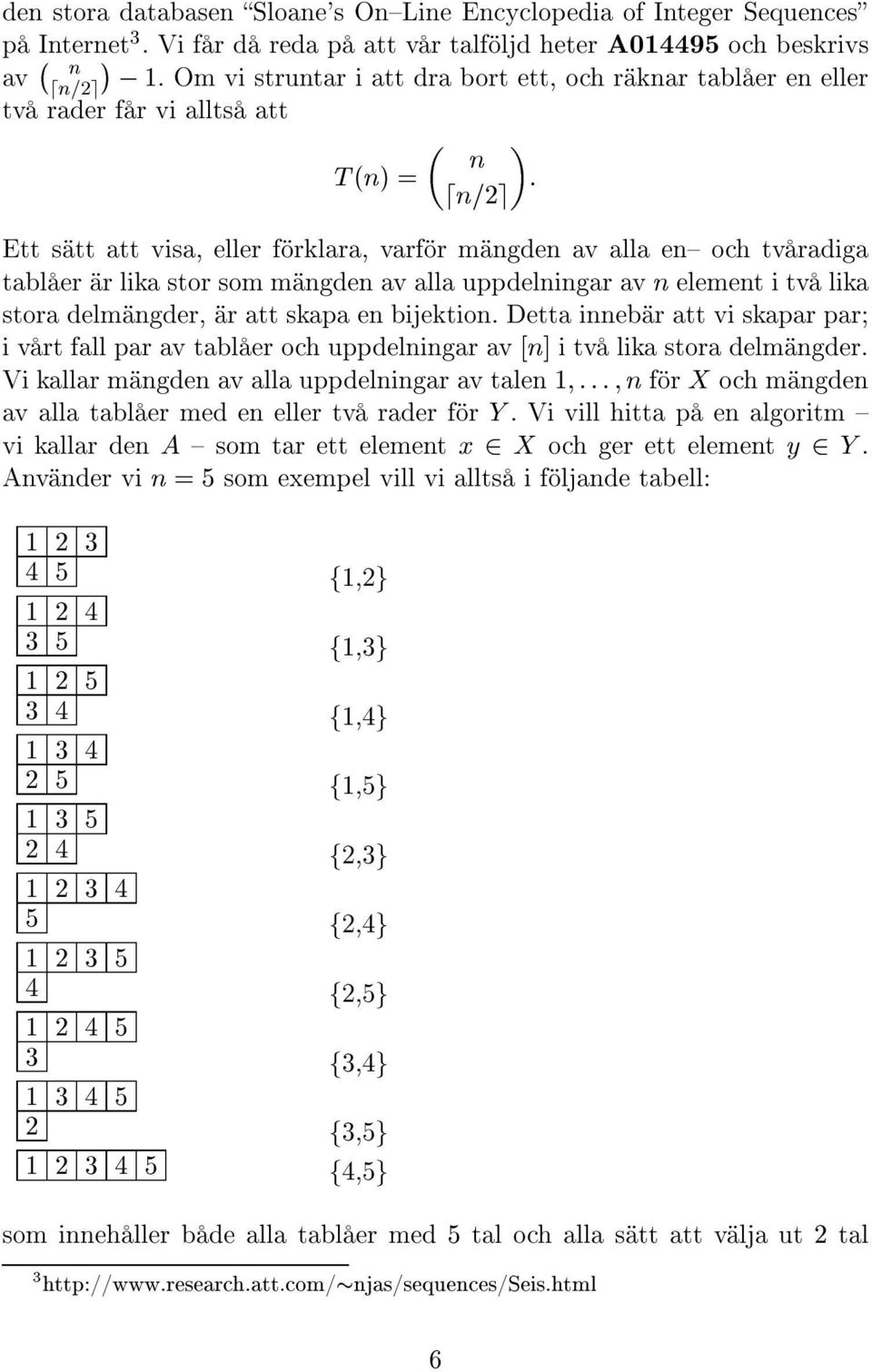 stor som m ngden av alla uppdelningar av n element itv lika stora delm ngder, r att skapa en bijektion.
