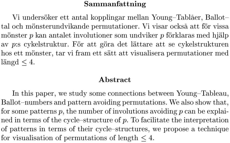 F r att g ra det l ttare att se cykelstrukturen hos ett m nster, tar vi fram ett s tt att visualisera permutationer med l ngd 4.