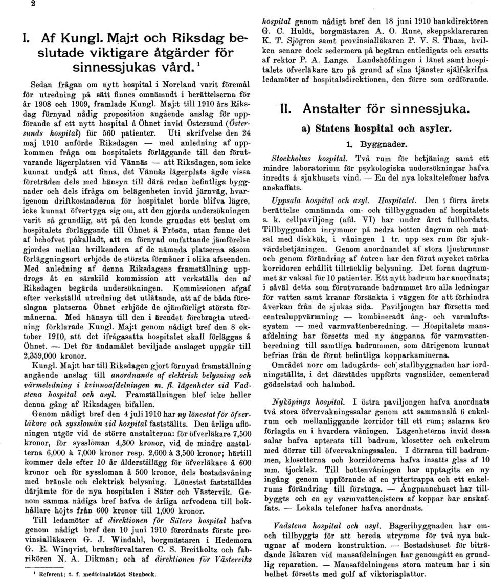 Maj:t till 1910 ars Riksdag förnyad nådig proposition angående anslag för uppförande af ett nytt hospital å Öhnet invid östersund (Östersnnds hospital) för 560 patienter.