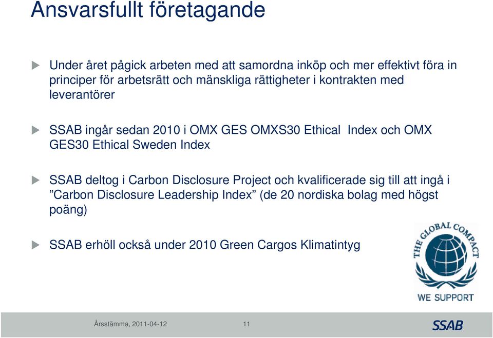 och OMX GES30 Ethical Sweden Index SSAB deltog i Carbon Disclosure Project och kvalificerade sig till att ingå i Carbon