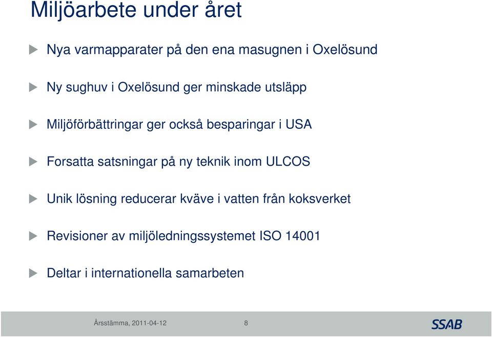 Forsatta satsningar på ny teknik inom ULCOS Unik lösning reducerar kväve i vatten