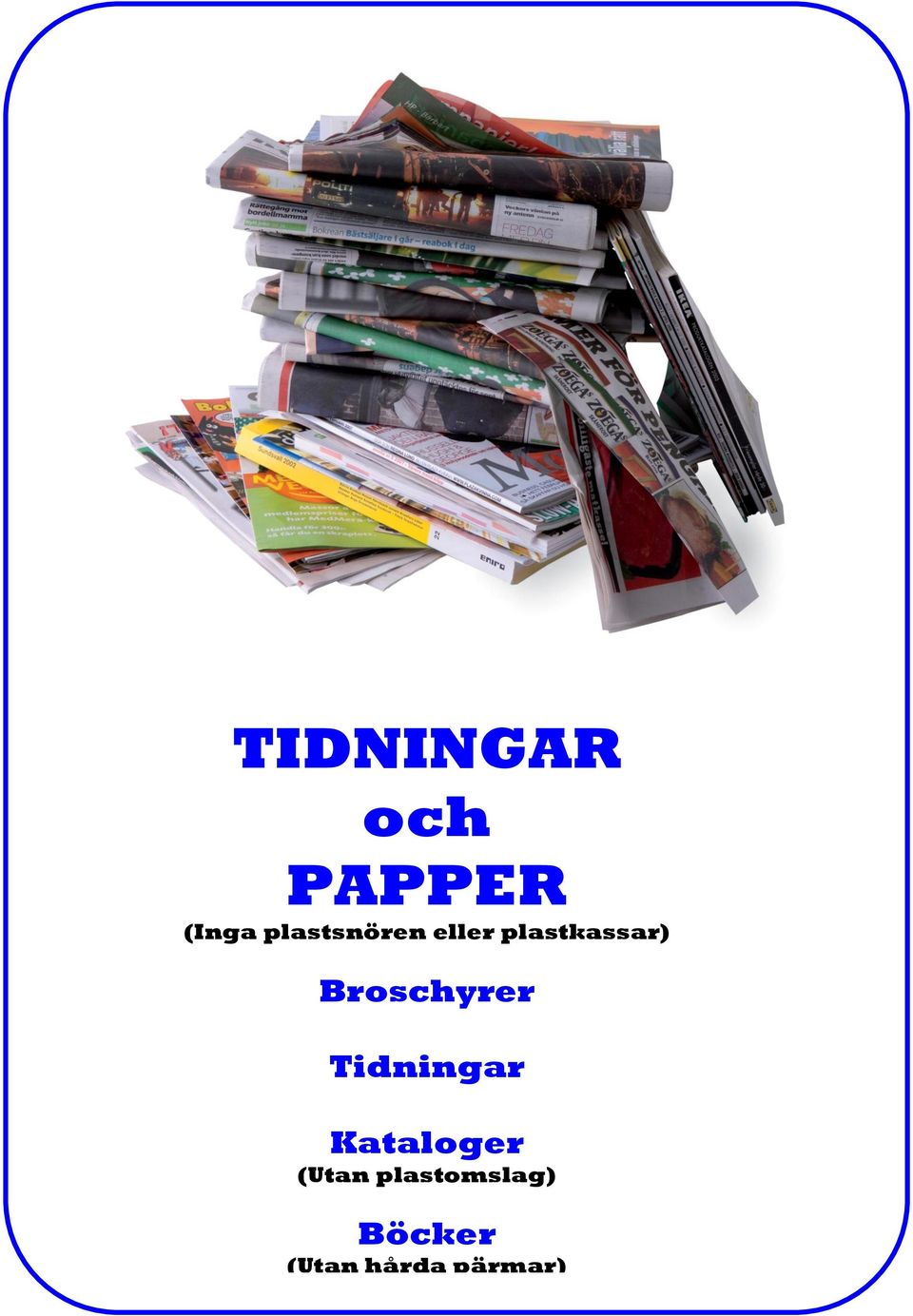 Broschyrer Tidningar Kataloger