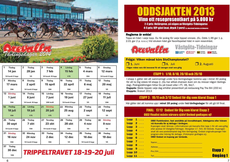 8 9 Sönag Freag Lörag Torsag Freag 8 Freag 9 Freag Lörag Sönag Månag Tisag Freag Tisag Tisag Torsag 8 Tisag 9 Tisag Sönag Tisag Tisag Freag Lörag Tisag Onsag jan 8 jan feb feb mars mars V lunh lopp V