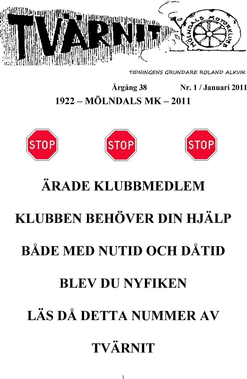 KLUBBMEDLEM KLUBBEN BEHÖVER DIN HJÄLP BÅDE MED