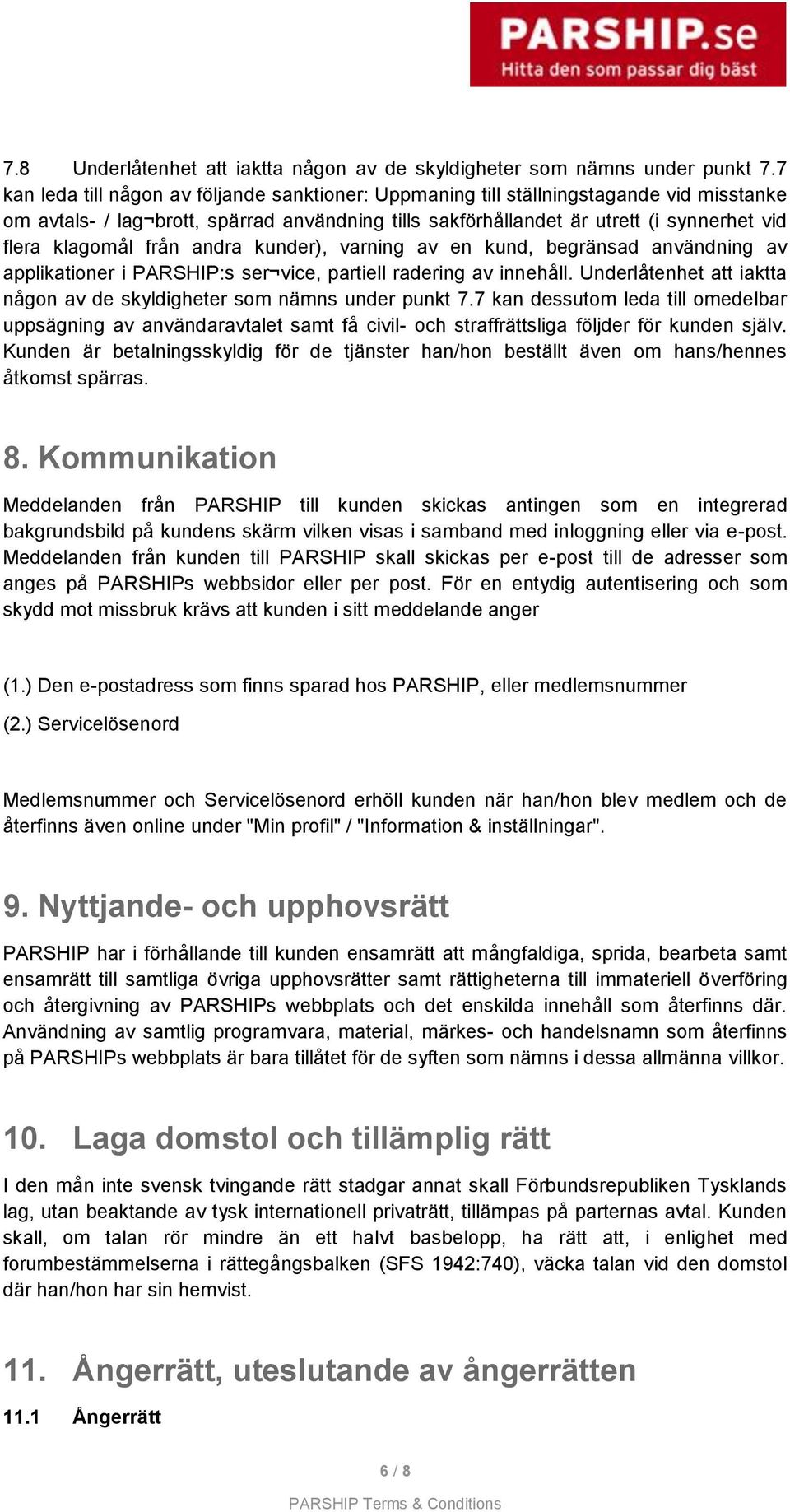 från andra kunder), varning av en kund, begränsad användning av applikationer i PARSHIP:s ser vice, partiell radering av innehåll.