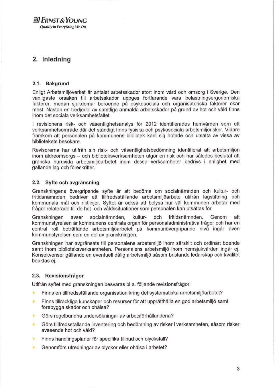 Nästan en tredjedel av samtliga anmälda arbetsskador på grund av hot och våld finns inom det sociala verksamhetsfältet.