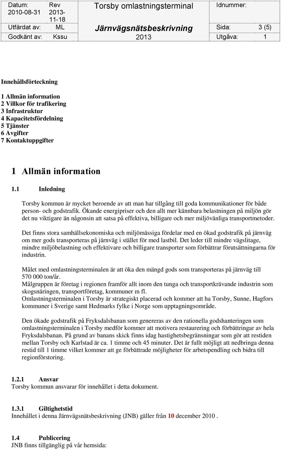 Ökande energipriser och den allt mer kännbara belastningen på miljön gör det nu viktigare än någonsin att satsa på effektiva, billigare och mer miljövänliga transportmetoder.