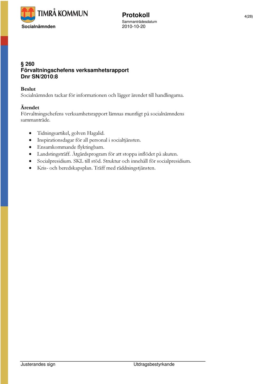 Tidningsartikel, golven Hagalid. Inspirationsdagar för all personal i socialtjänsten. Ensamkommande flyktingbarn. Landstingsträff.