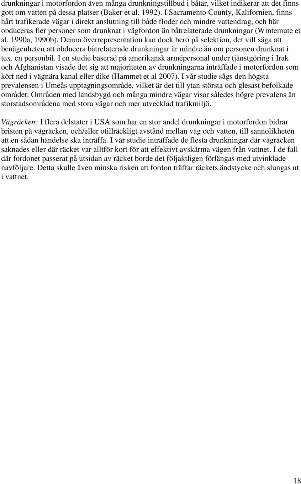drunkningar (Wintemute et al. 1990a, 1990b).