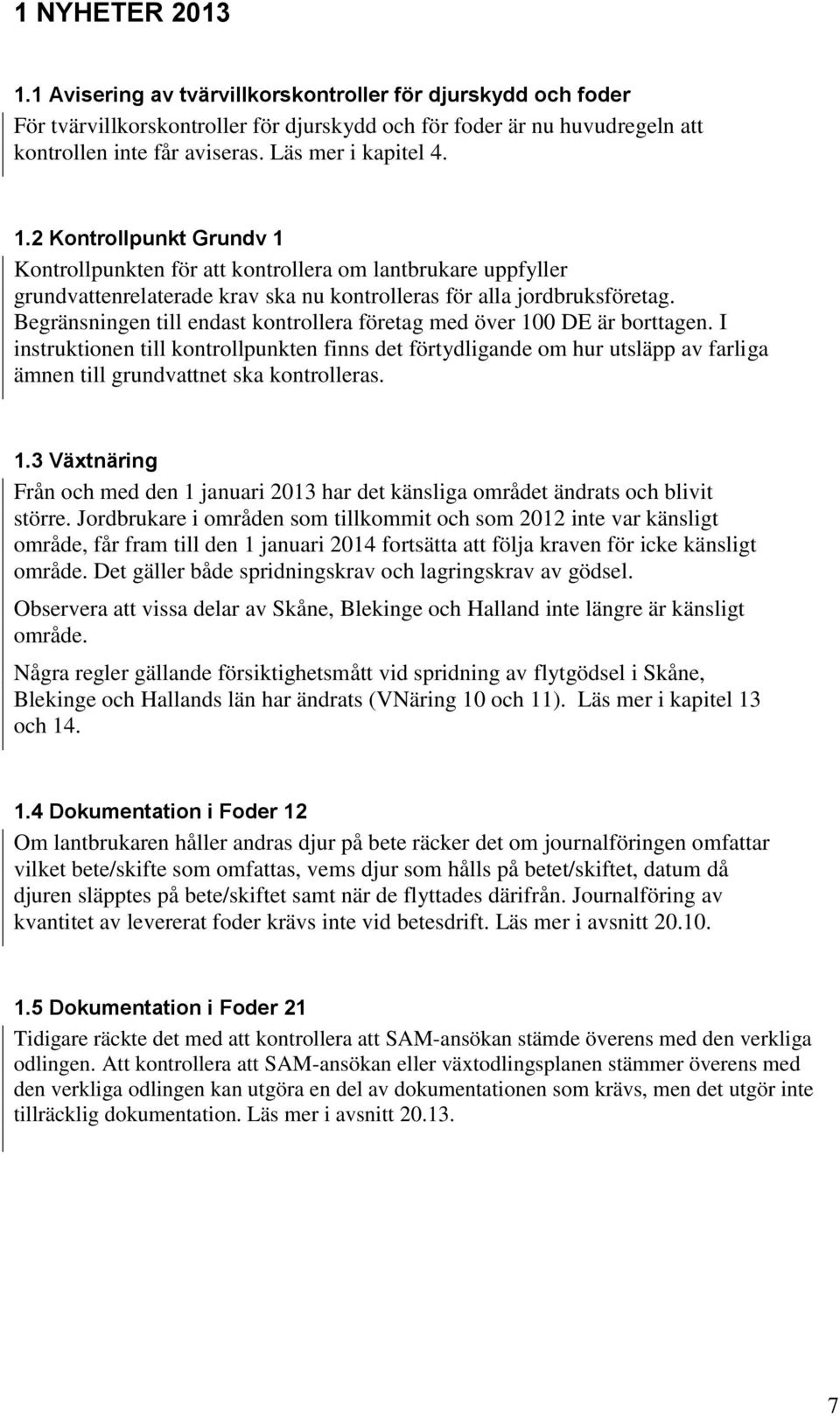 Begränsningen till endast kontrollera företag med över 100 DE är borttagen.