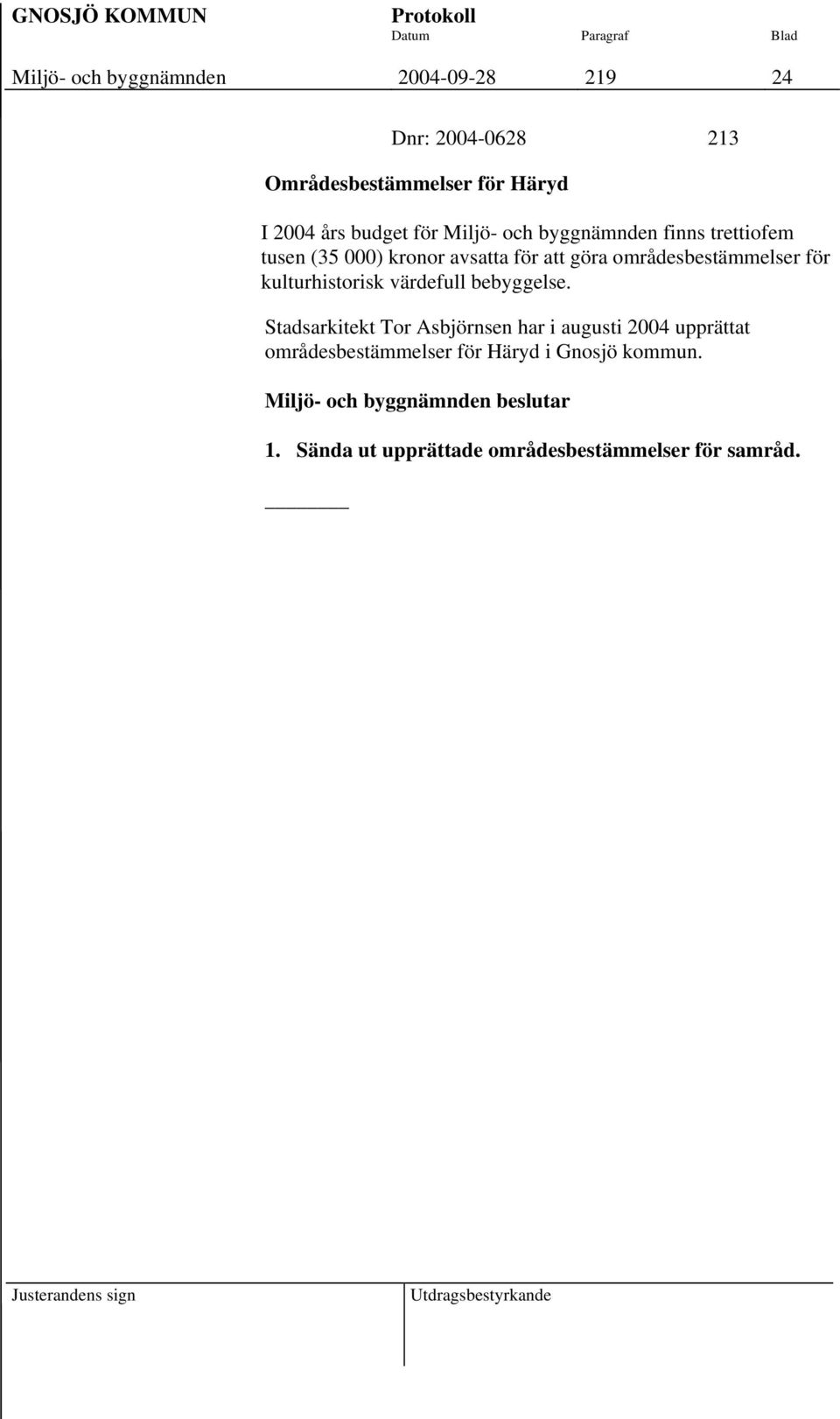 områdesbestämmelser för kulturhistorisk värdefull bebyggelse.