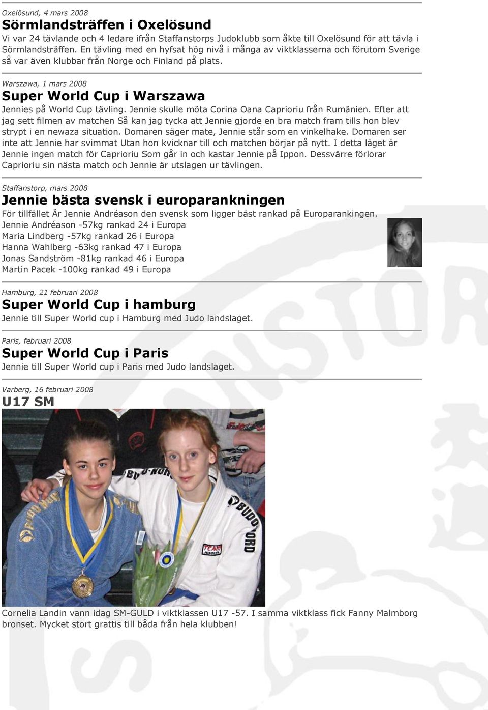 Warszawa, 1 mars 2008 Super World Cup i Warszawa Jennies på World Cup tävling. Jennie skulle möta Corina Oana Caprioriu från Rumänien.