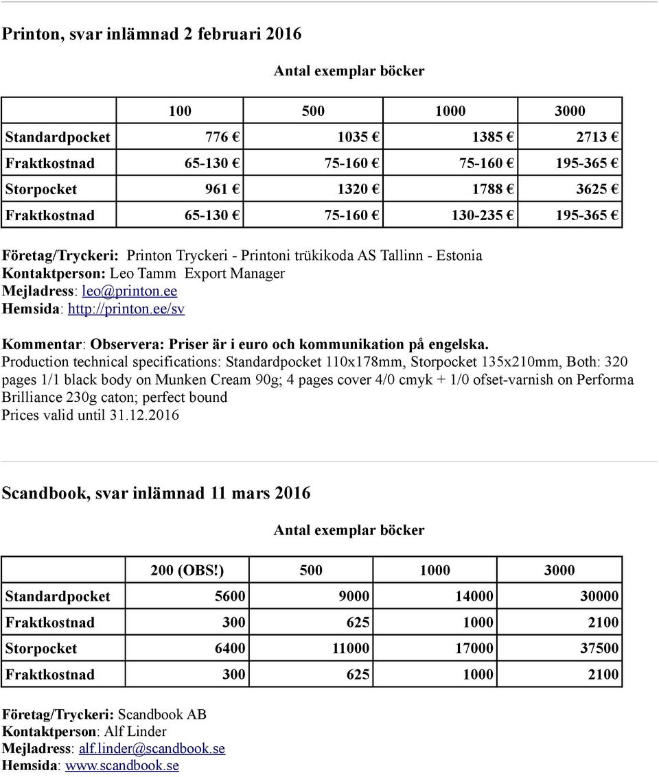 ee/sv Kommentar: Observera: Priser är i euro och kommunikation på engelska.