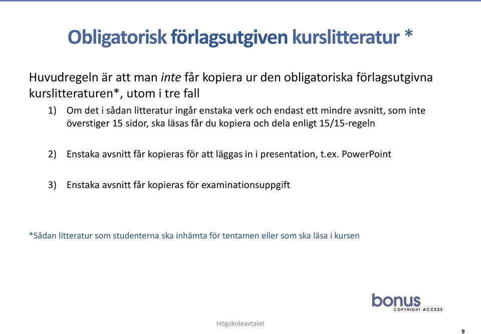 sidor, ska läsas får du kopiera och dela enligt 15/15-regeln 2) Enstaka avsnitt får kopieras för att läggas in i presentation, t.ex.