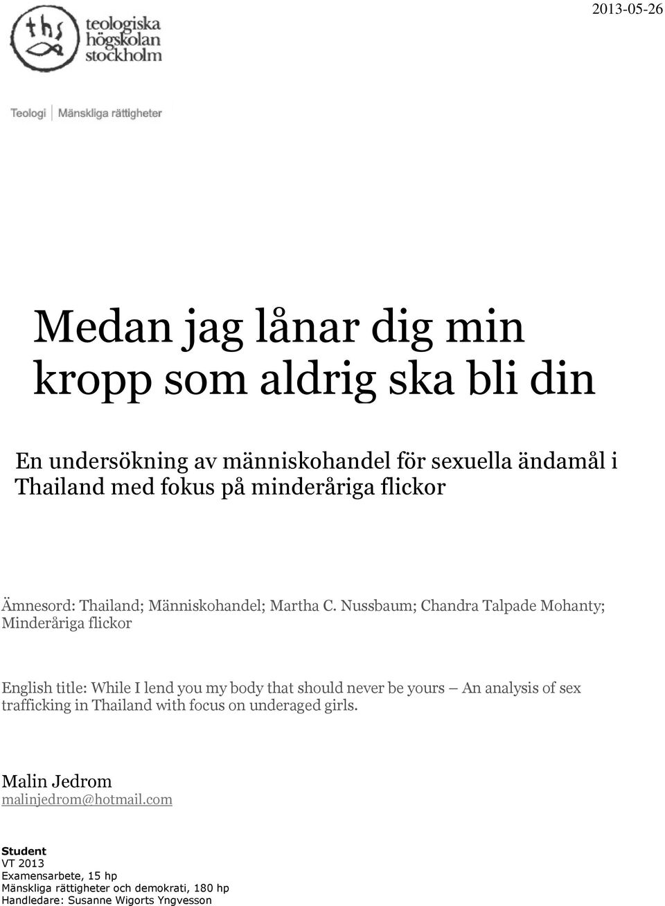 Nussbaum; Chandra Talpade Mohanty; Minderåriga flickor English title: While I lend you my body that should never be yours An analysis of