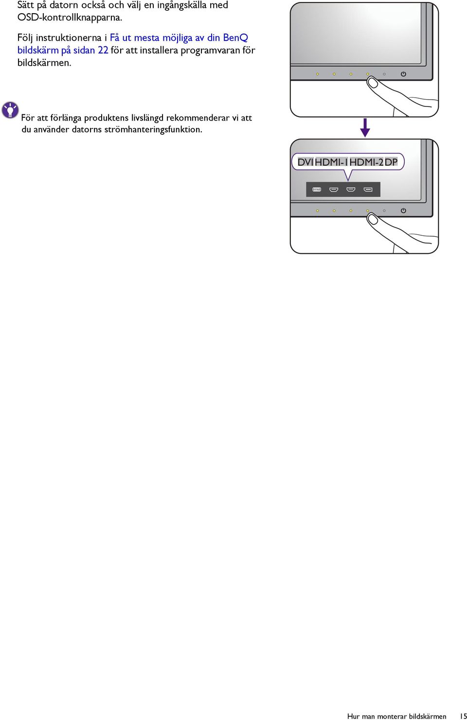 installera programvaran för bildskärmen.