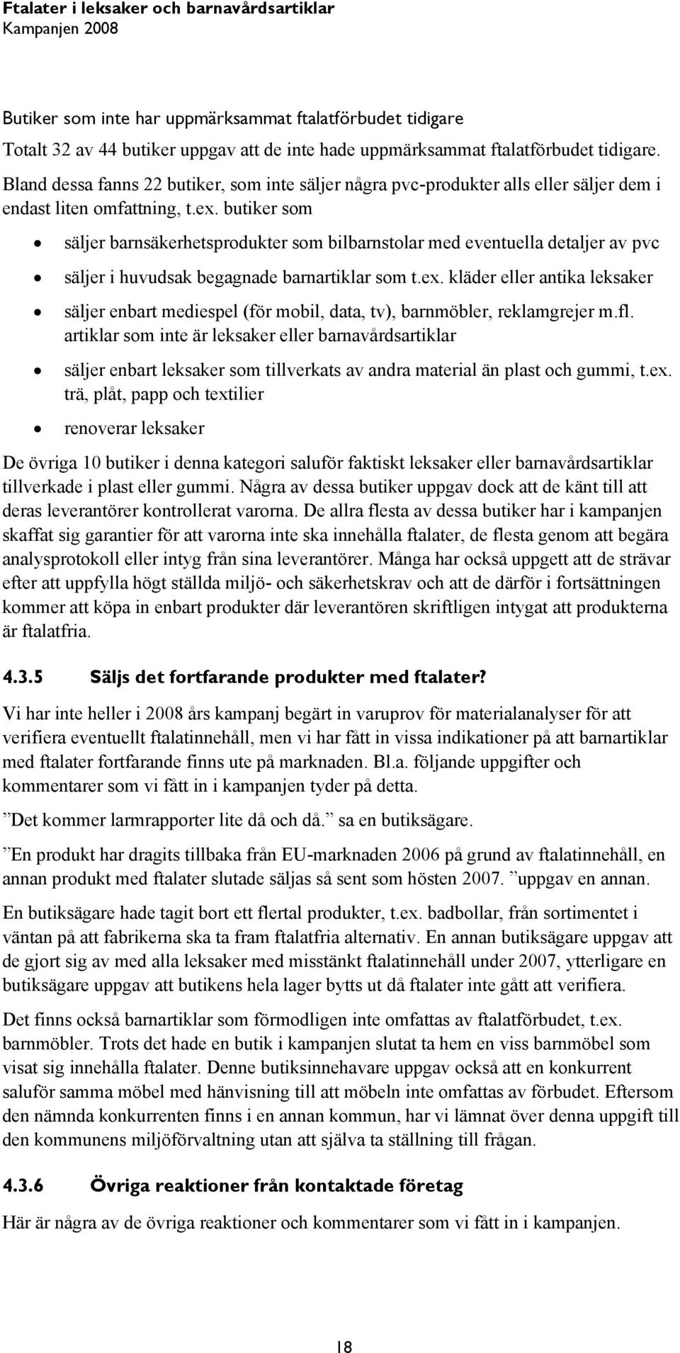 butiker som säljer barnsäkerhetsprodukter som bilbarnstolar med eventuella detaljer av pvc säljer i huvudsak begagnade barnartiklar som t.ex.