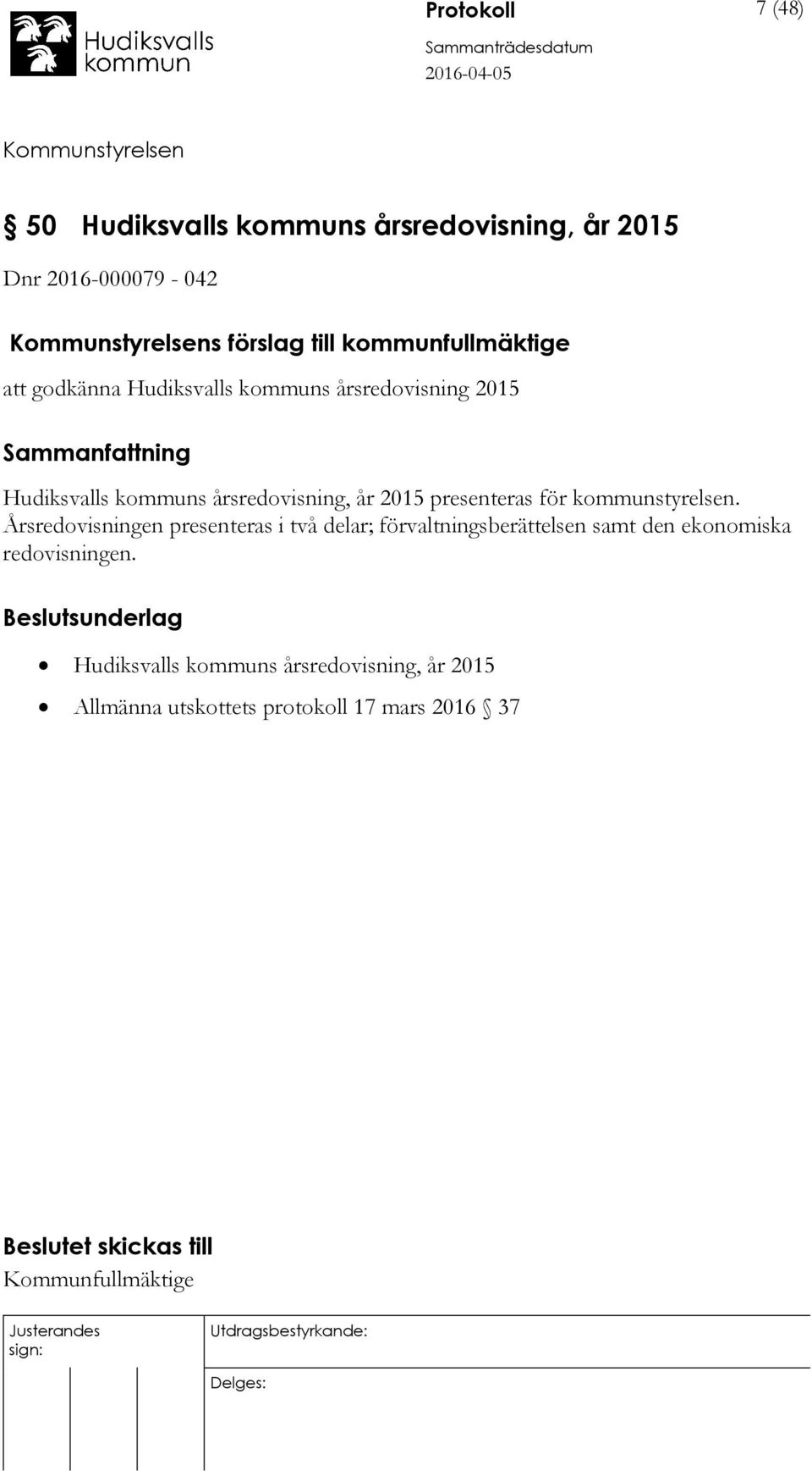presenteras för kommunstyrelsen.