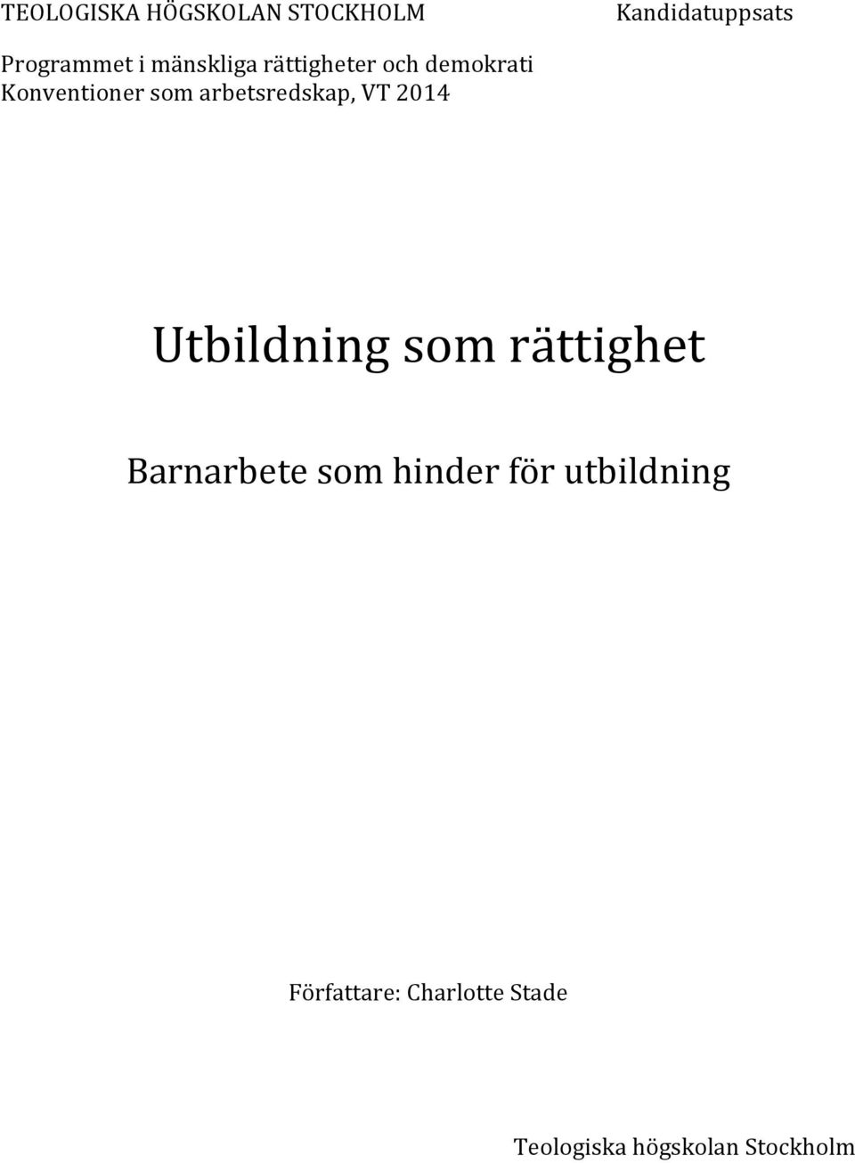 arbetsredskap, VT 2014 Utbildning som rättighet Barnarbete som