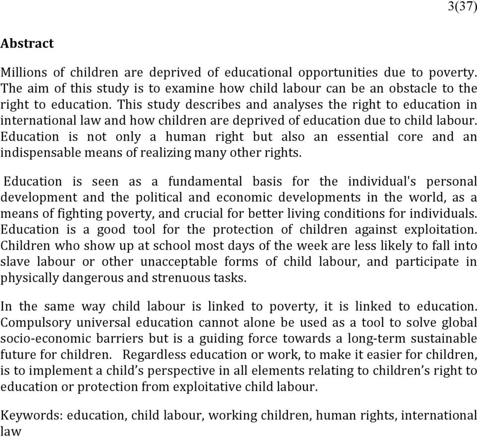Education is not only a human right but also an essential core and an indispensable means of realizing many other rights.