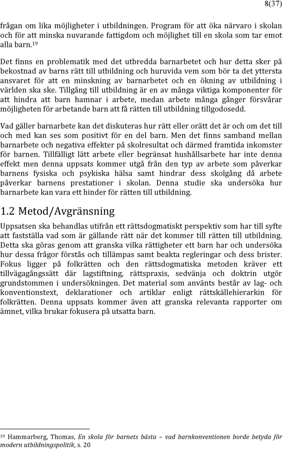 barnarbetet och en ökning av utbildning i världen ska ske.