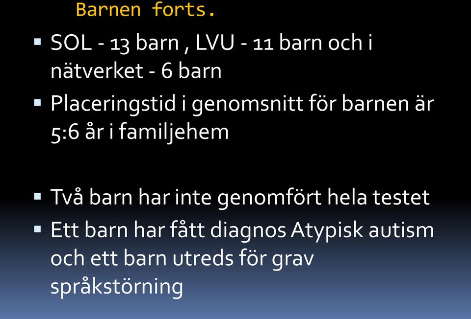 Placeringstid i genomsnitt för barnen är 5:6 år i familjehem