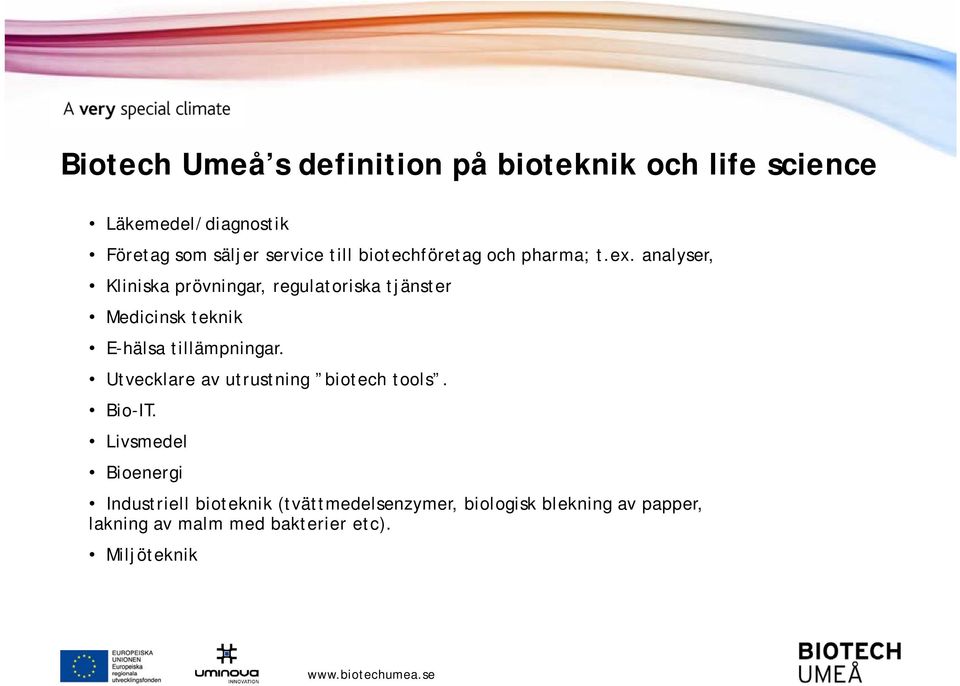 analyser, Kliniska prövningar, regulatoriska tjänster Medicinsk teknik E-hälsa tillämpningar.