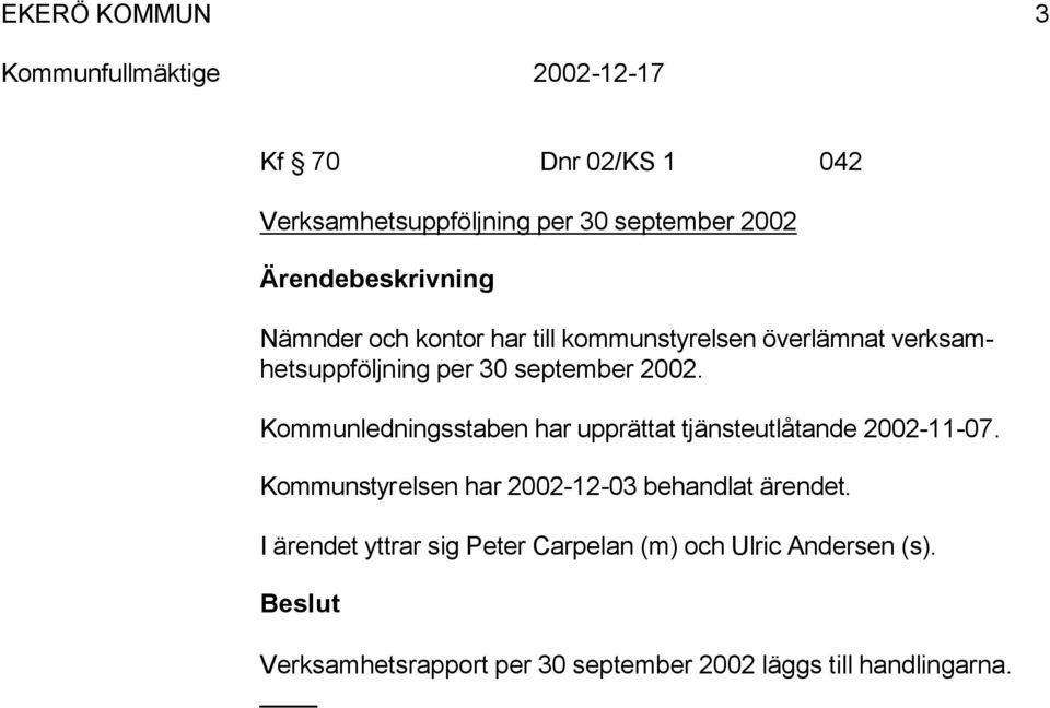 Kounledningtaben har upprättat tjänteutlåtande 2002-11-07.