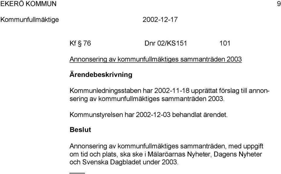 2003. Kountyrelen har 2002-12-03 behandlat ärendet.