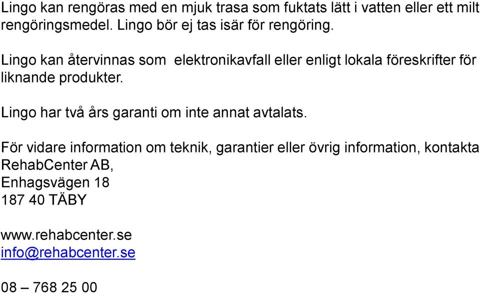 Lingo kan återvinnas som elektronikavfall eller enligt lokala föreskrifter för liknande produkter.