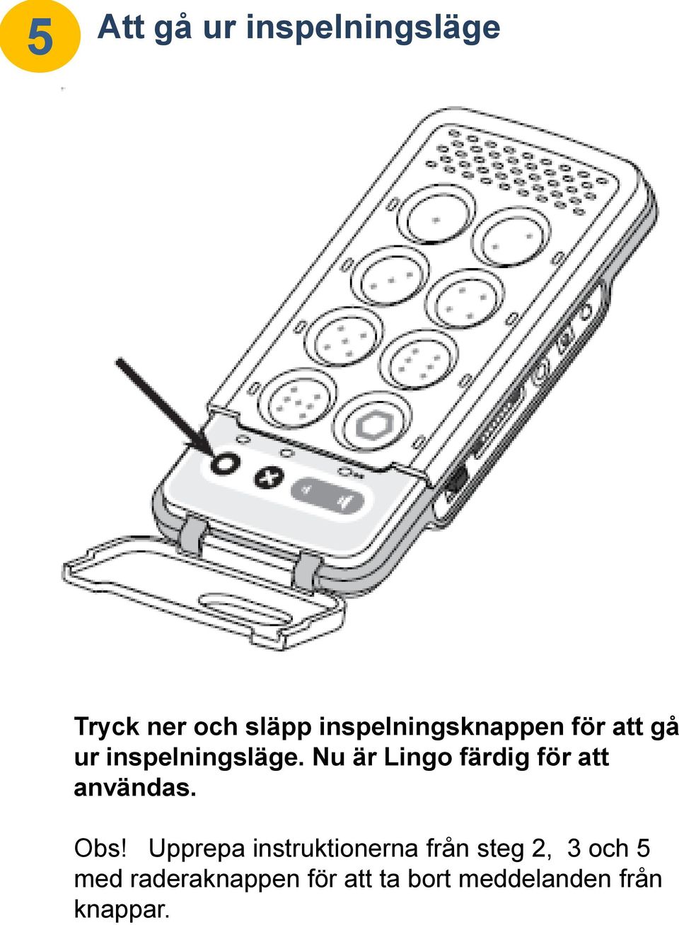 Nu är Lingo färdig för att användas. Obs!