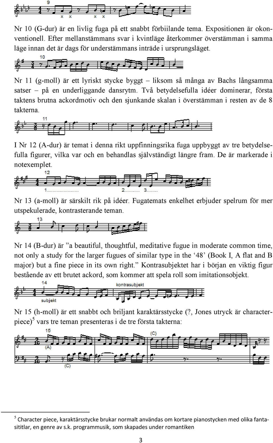 Nr 11 (g-moll) är ett lyriskt stycke byggt liksom så många av Bachs långsamma satser på en underliggande dansrytm.