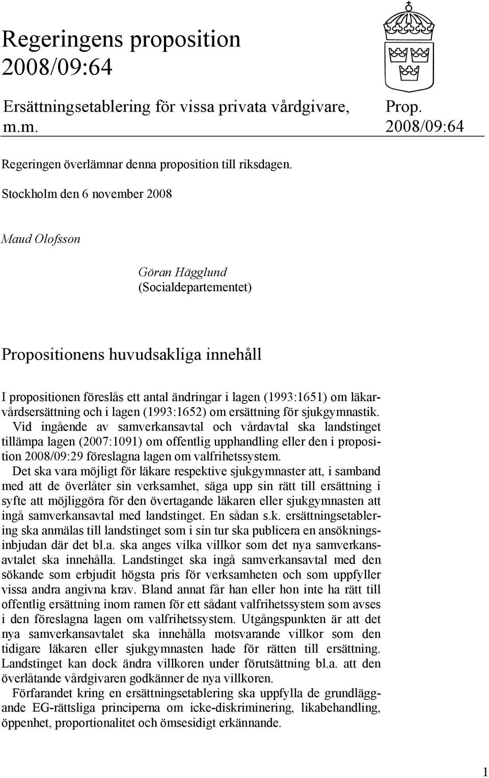 läkarvårdsersättning och i lagen (1993:1652) om ersättning för sjukgymnastik.