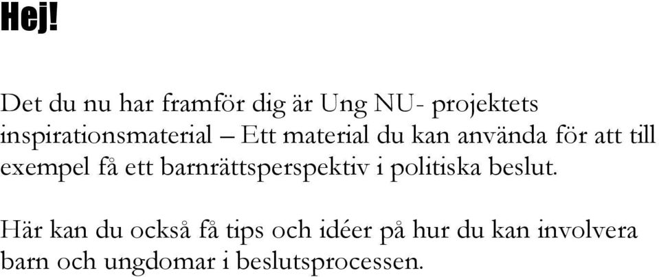 exempel få ett barnrättsperspektiv i politiska beslut.