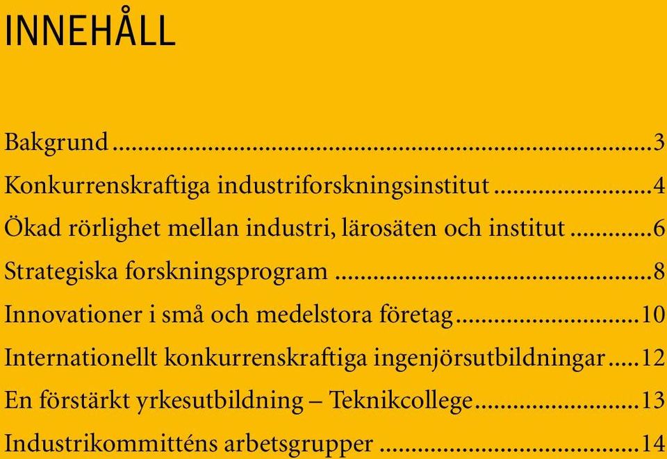 ..8 Innovationer i små och medelstora företag.