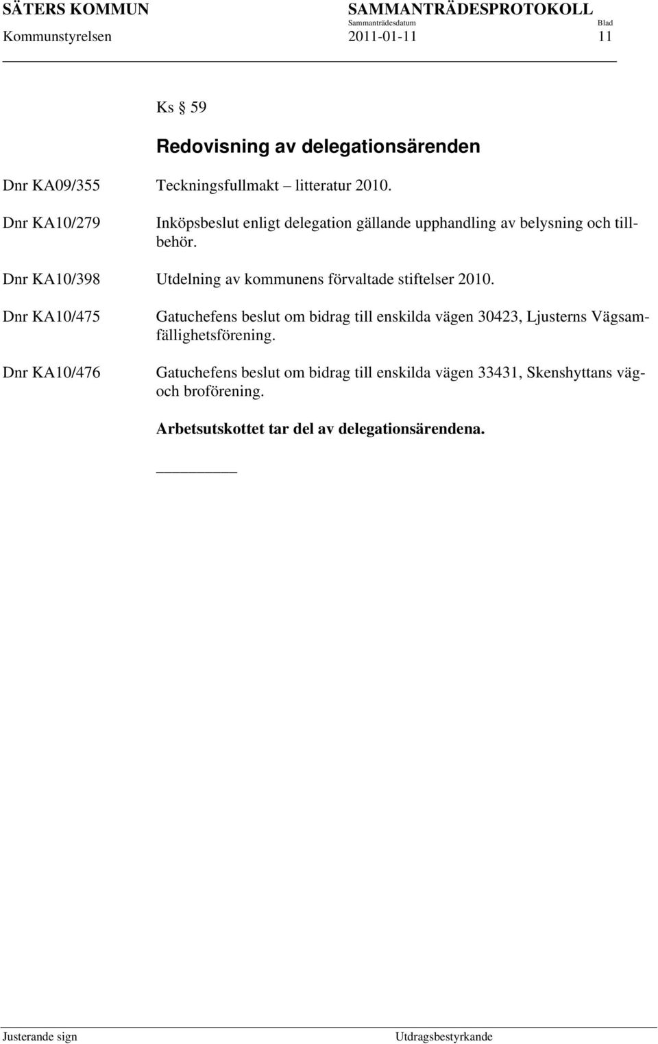 Dnr KA10/398 Utdelning av kommunens förvaltade stiftelser 2010.