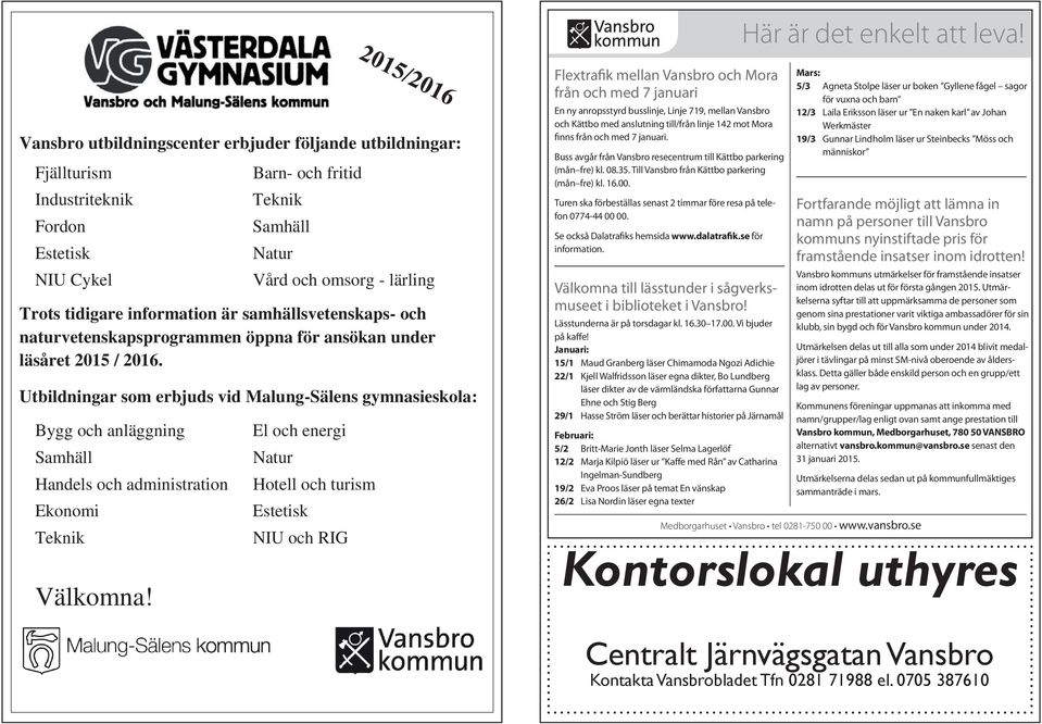 information är samhällsvetenskaps- och naturvetenskapsprogrammen öppna för ansökan under läsåret 2015 / 2016.