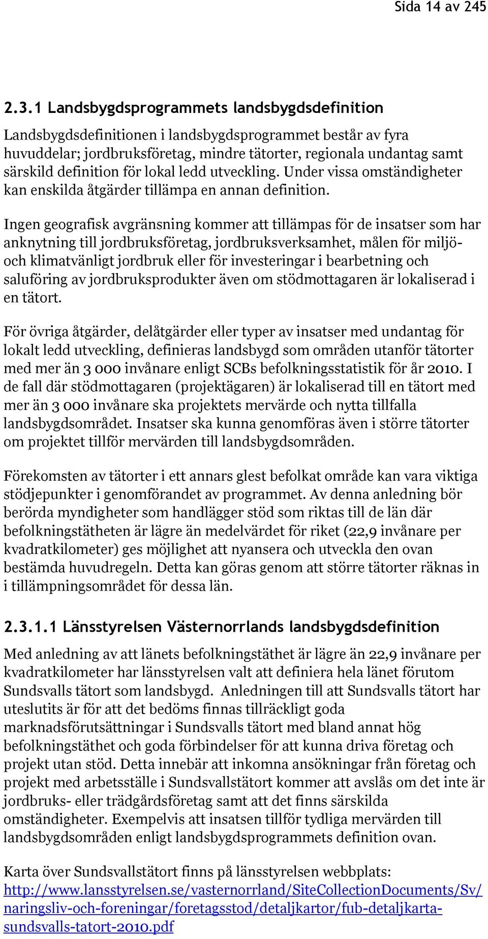 för lokal ledd utveckling. Under vissa omständigheter kan enskilda åtgärder tillämpa en annan definition.