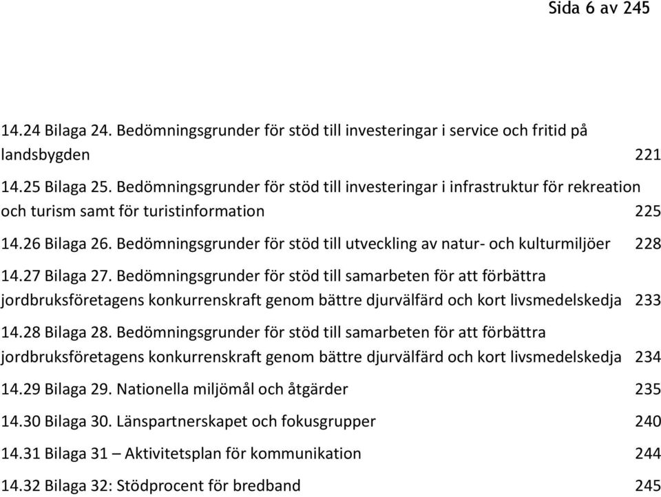 Bedömningsgrunder för stöd till utveckling av natur- och kulturmiljöer 228 14.27 Bilaga 27.