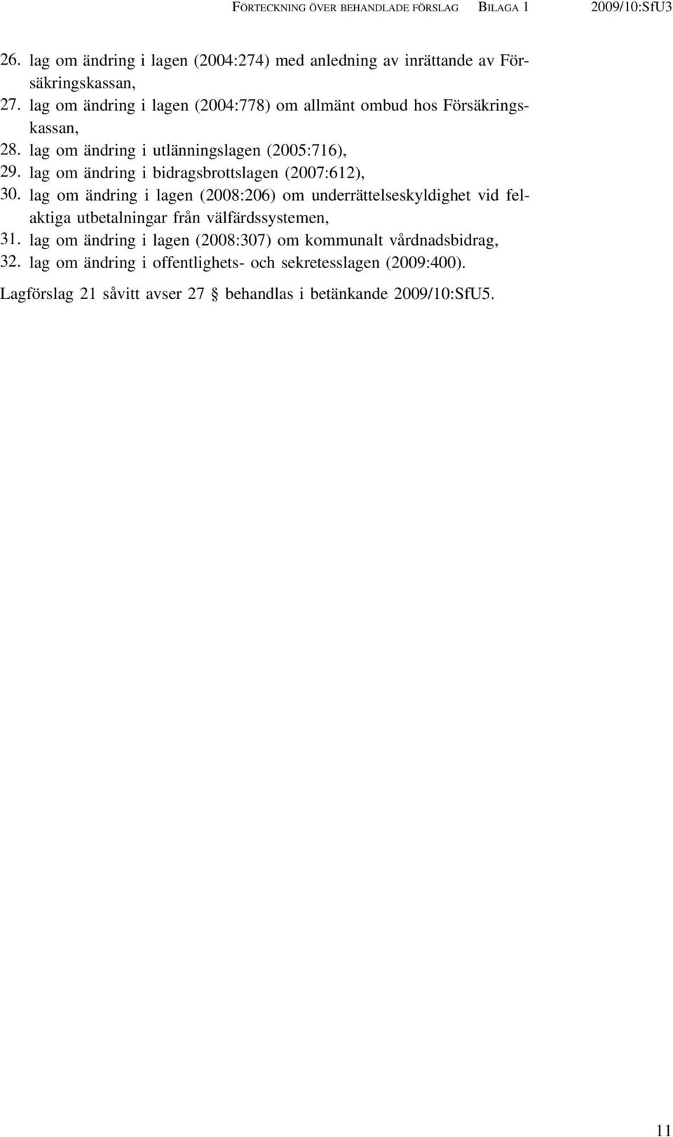 lag om ändring i bidragsbrottslagen (2007:612), 30.