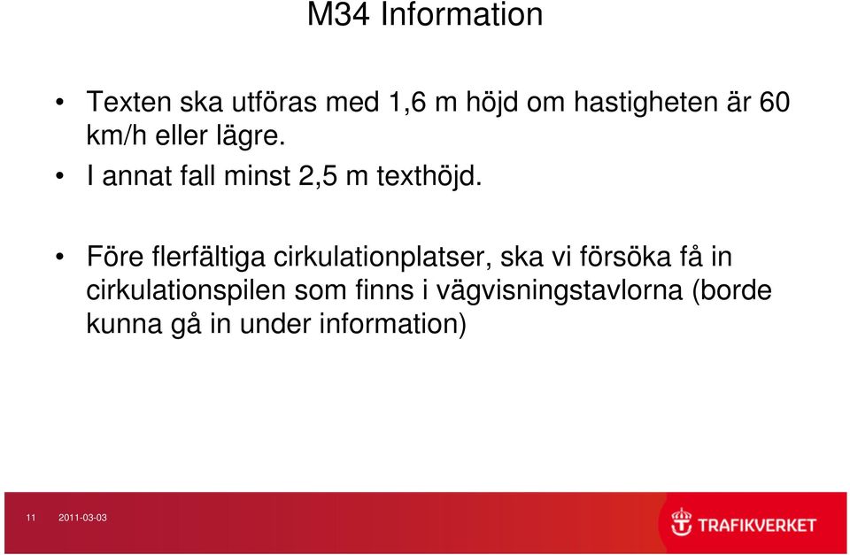 Före flerfältiga cirkulationplatser, ska vi försöka få in